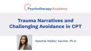 Trauma Narratives and Challenging Avoidance in CPT