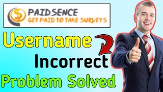 username incorrect problem in paidsence.com | paidsence | server problem