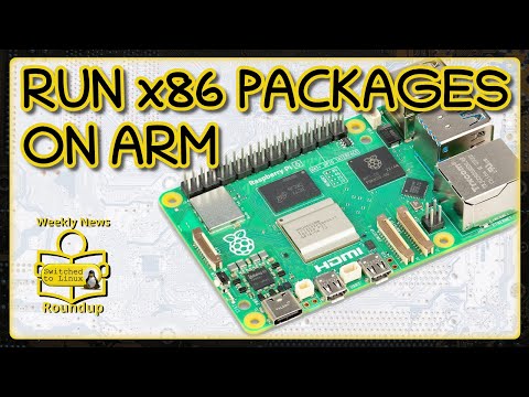 X86_64 on ARM? | Weekly News Roundup