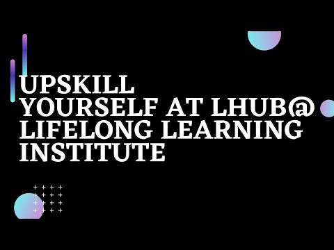 Upskill yourself at NTUC LHUB@ Lifelong Learning Institute | Upskills your self | Ahmiao Tv