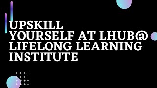 Upskill yourself at NTUC LHUB@ Lifelong Learning Institute | Upskills your self | Ahmiao Tv