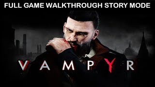 VAMPYR FULL GAME Walkthrough NO Commentary GAMEPLAY "Vampyr Longplay Marathon Edition"