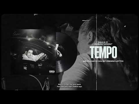 Tempo - Mc PH, MC Ryan SP (Pedro Lotto) - ''OCDM''