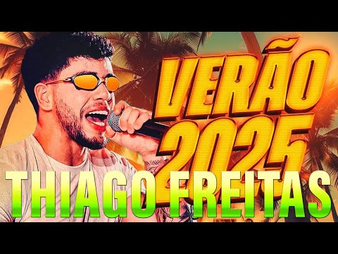 THIAGO FREITAS REPERTÓRIO 2025 - THIAGO FREITAS JANEIRO 2025 - SENTIMENTO DE VERÃO THIAGO FREITAS