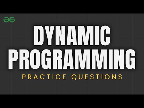 DYNAMIC PROGRAMMING PRACTICE PROBLEM | DSA Course | GeeksforGeeks