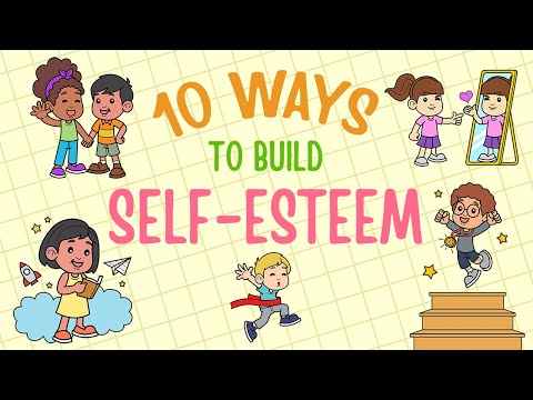 Self-Esteem For Kids - 10 Ways To Build Self-Esteem & Self-Confidence