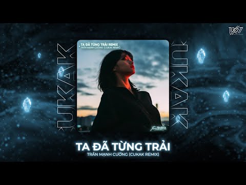 Ta Chưa Từng Trải - Trần Mạnh Cường「Cukak Remix」/ Audio Lyrics Video