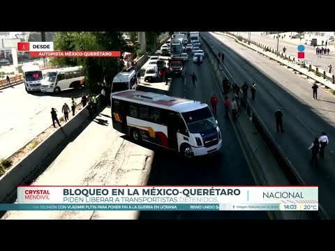 Caos por manifestación en la autopista México-Querétaro | Noticias con Crystal Mendivil