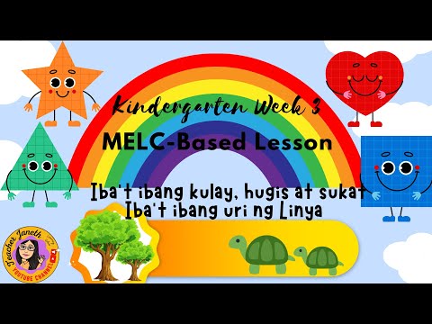 WEEK 3 - MGA HUGIS, KULAY, BAGAY NA MALAKI at MALIIT, MAHABA at MAIKSI, MATAAS at MABABA at LINYA