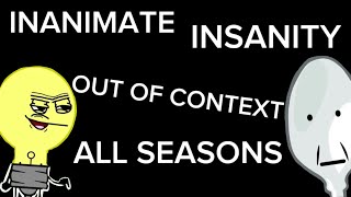 Inanimate Insanity OUT OF CONTEXT: ALL SEASONS