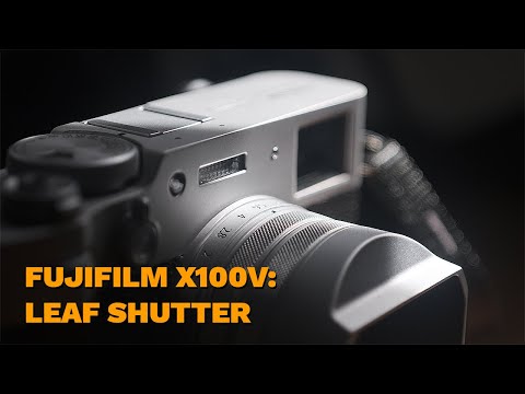 Fujifilm X100V: What is a LEAF SHUTTER and WHY is it AWESOME?