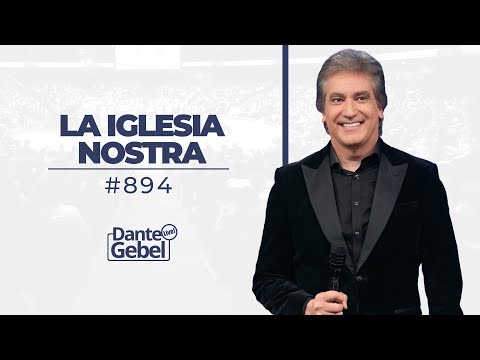 Dante Gebel #894 | La iglesia nostra