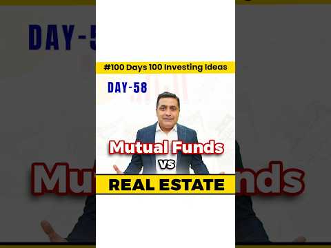 Mutual Fund vs Real Estate| Where to invest? | 100 Days of Investment Ideas