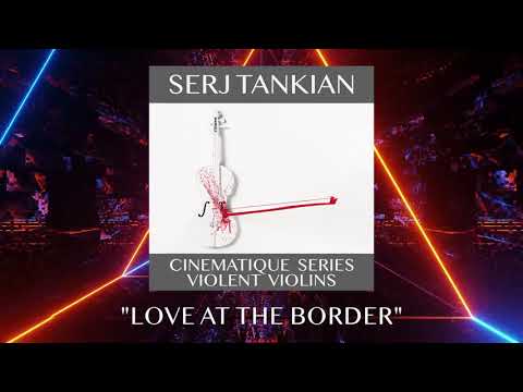 Serj Tankian - Love At The Border (Official Video) - Cinematique Series: Violent Violins