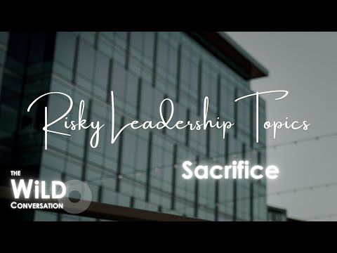 Sacrifice | Risky Leadership Topics