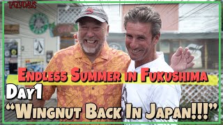 Endless Summer in Fukushima Day1 “Wingnut Back In Japan!!!”　ウイングナットが来日した！ #pr