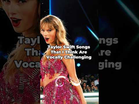 Taylor Swift Songs That I Think Are Vocally Challenging #erastour #taylorsversion