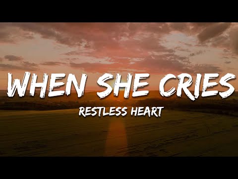 Restless Heart - When She Cries (Lyrics)