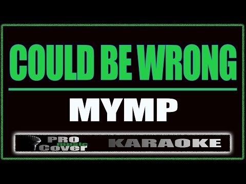 Could Be Wrong - MYMP (KARAOKE)