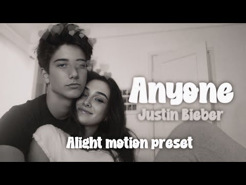 JUSTIN BIEBER - ANYONE - ALIGHT MOTION XML - PRESET