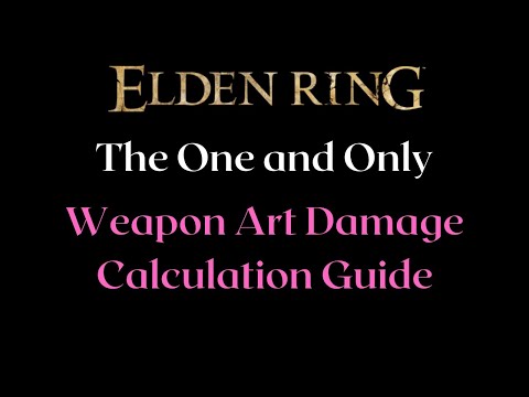 Comprehensive Weapon Art(Skill) Damage Calculation Guide - Elden Ring