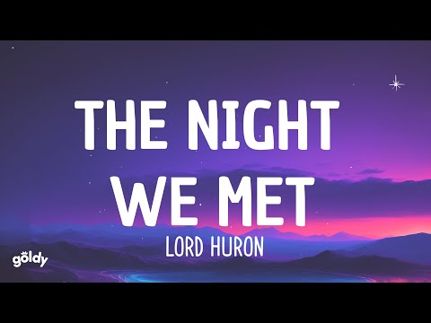 Lord Huron - The Night We Met (Lyrics)