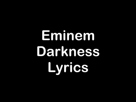 Eminem - Darkness [Lyrics]