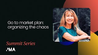 Go to market plan: organizing the chaos | Product Marketing Festival July 2022