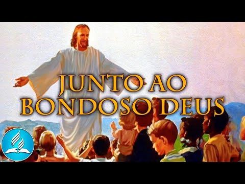 Hinário Adventista 237 - JUNTO AO BONDOSO DEUS