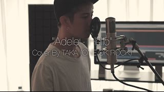 Adele - Hello (Cover by Taka from ONE OK ROCK)