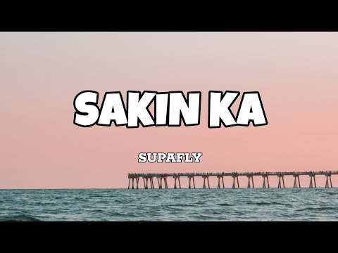 Sakin Ka - Supafly (Lyrics)