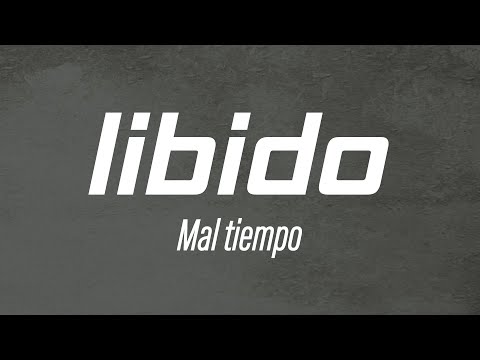 Libido - Mal Tiempo (Lyric Video)