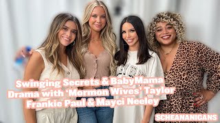 Swinging Secrets & BabyMama Drama w/ ‘Mormon Wives’ Taylor Frankie Paul & Mayci Neeley