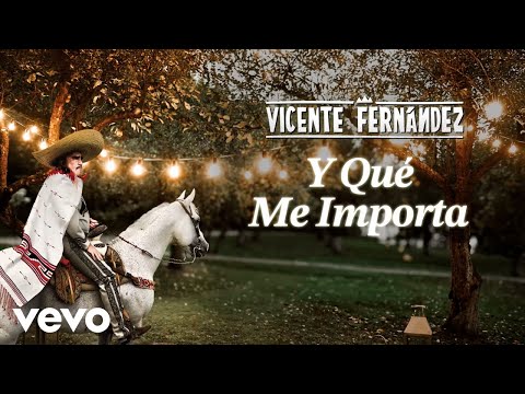 Vicente Fernández - Y Qué Me Importa (Letra/Lyrics)