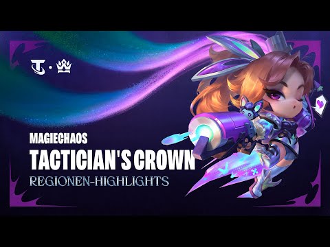 Regionen-Highlights – Die „Magiechaos“-Route zum „Tactician’s Crown“-Turnier | Teamfight Tactics