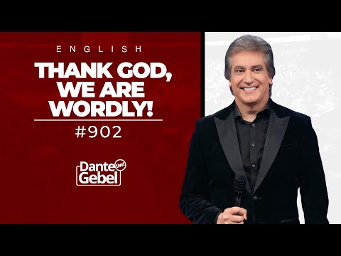 ENGLISH Dante Gebel #902 | Thank God, we are wordly!