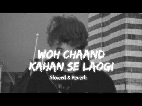 Woh Chaand Kahan Se Laogi ( SLOWED &  REVERB ) | Vishal Mishra