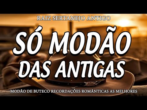 MODÃO DAS ANTIGAS RAIZ SERTANEJO ANTIGO 🔊 MODÃO DE BUTECO RECORDAÇÕES ROMÂNTICAS AS MELHORES