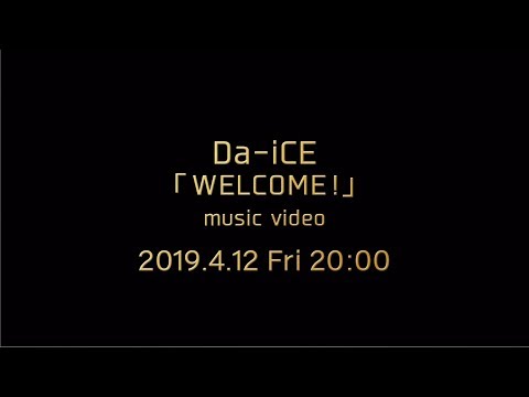 Da-iCE -「WELCOME！」Teaser