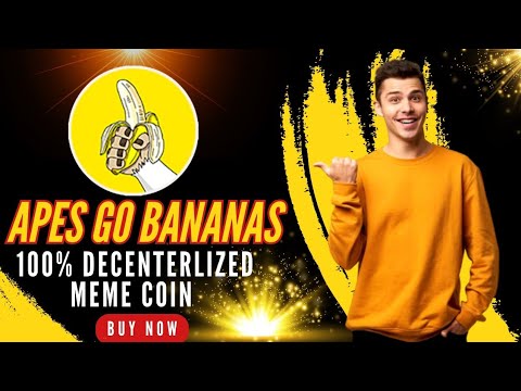 APES GO BANANAS | 100% DECENTERLIZED MEME COIN | BUY NOW