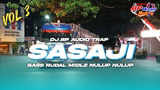 DJ TRAP BP AUDIO SASAJI VOL 3  | BASS RUDAL MIDLE NULUP NULUP TERBARU ‼️