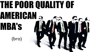 Explaining the Poor Quality of American MBA's