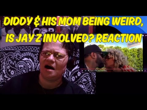 DIDDY & HIS MOM BEING VERY WEIRD, IS JAY Z INVOLVED? (REACTION)