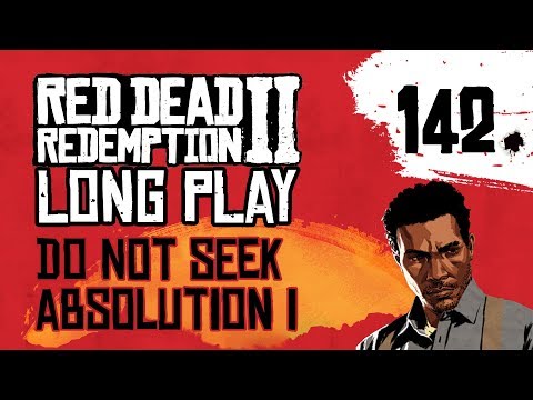 Ep 142 Do Not Seek Absolution I – Red Dead Redemption 2 Long Play