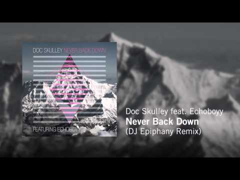 Doc Skulley feat. Echoboyy - Never Back Down (DJ Epiphany Remix)