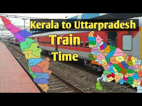 Kerala to Uttarpradesh Train Timing// Uttarpradesh to Kerala Train Timing