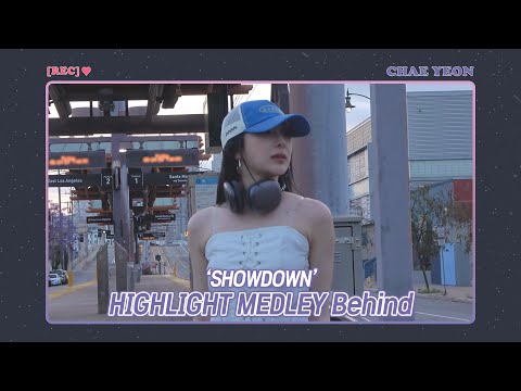 [REC.CHAEYEON] 'SHOWDOWN' HIGHLIGHT MEDLEY Behind