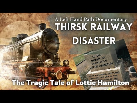 Thirsk Railway Disaster | Documentary  | The Tragic Tale of Lottie Hamilton  |  1892 Train Crash