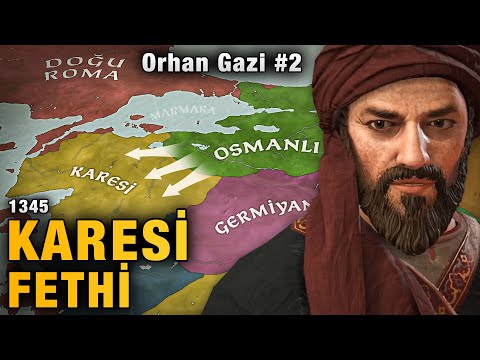 Karesi Beyliğinin Fethi (1345) Orhan Gazi #2