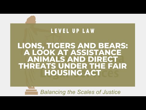 Lions, Tigers, and Bears: A Look at Assistance Animals and Direct Threats Under the Fair Housing Act